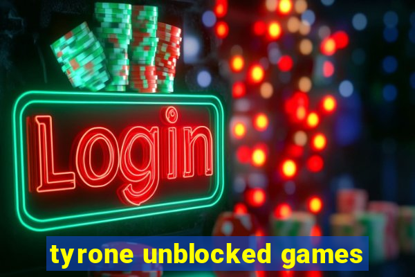 tyrone unblocked games